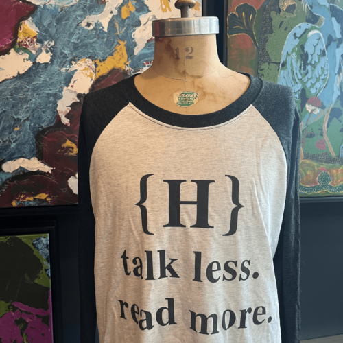 T-SHIRTS FOR READERS: Talk Less. Read More.