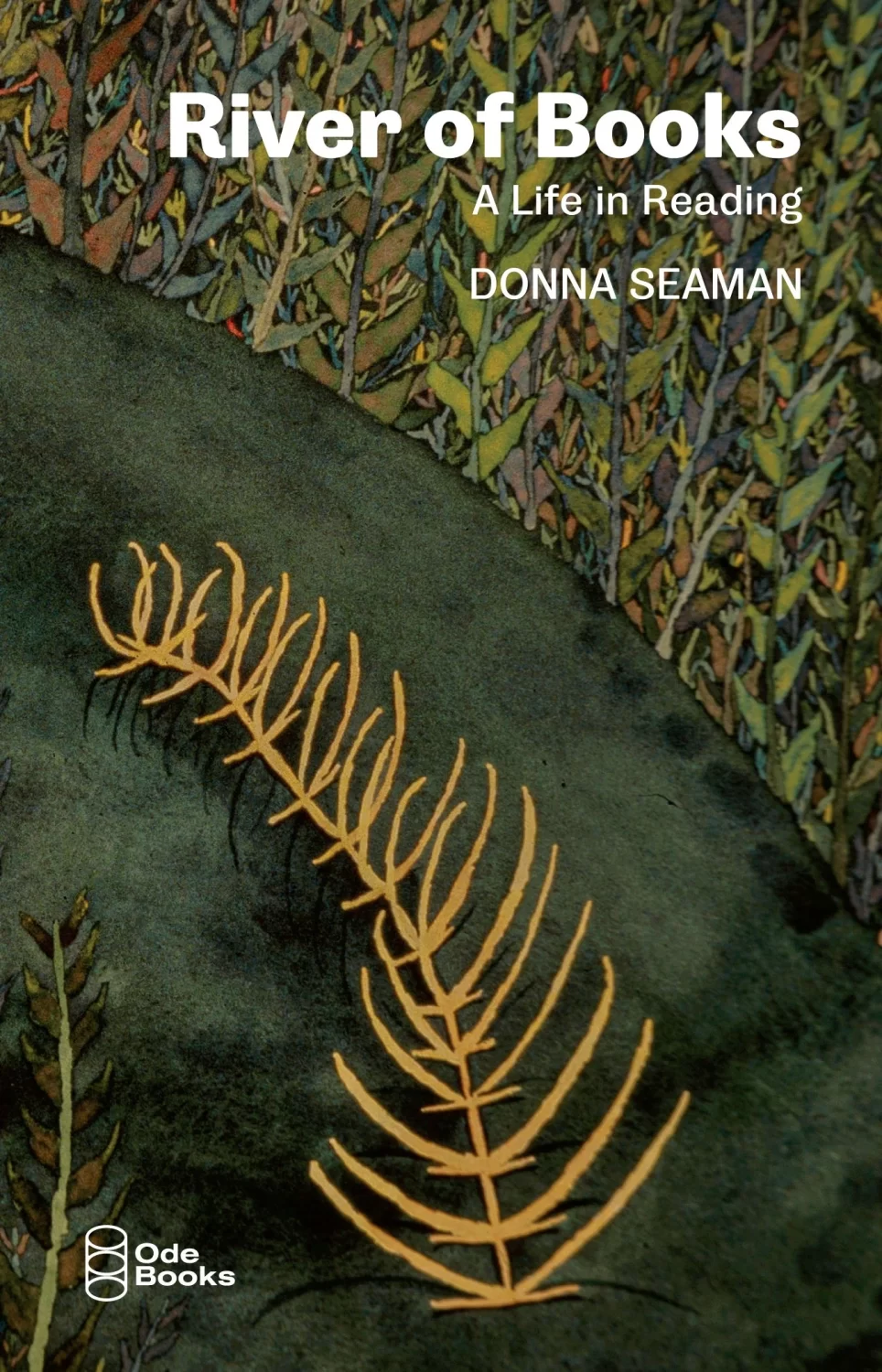 "River of Books: A Life in Reading; Donna Seaman" in white text over a nature-inspired artwork featuring needle-like fronds and leaves.